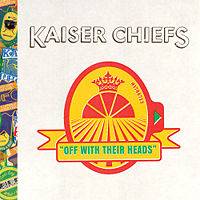 Kaiser Chiefs : Off with Their Heads